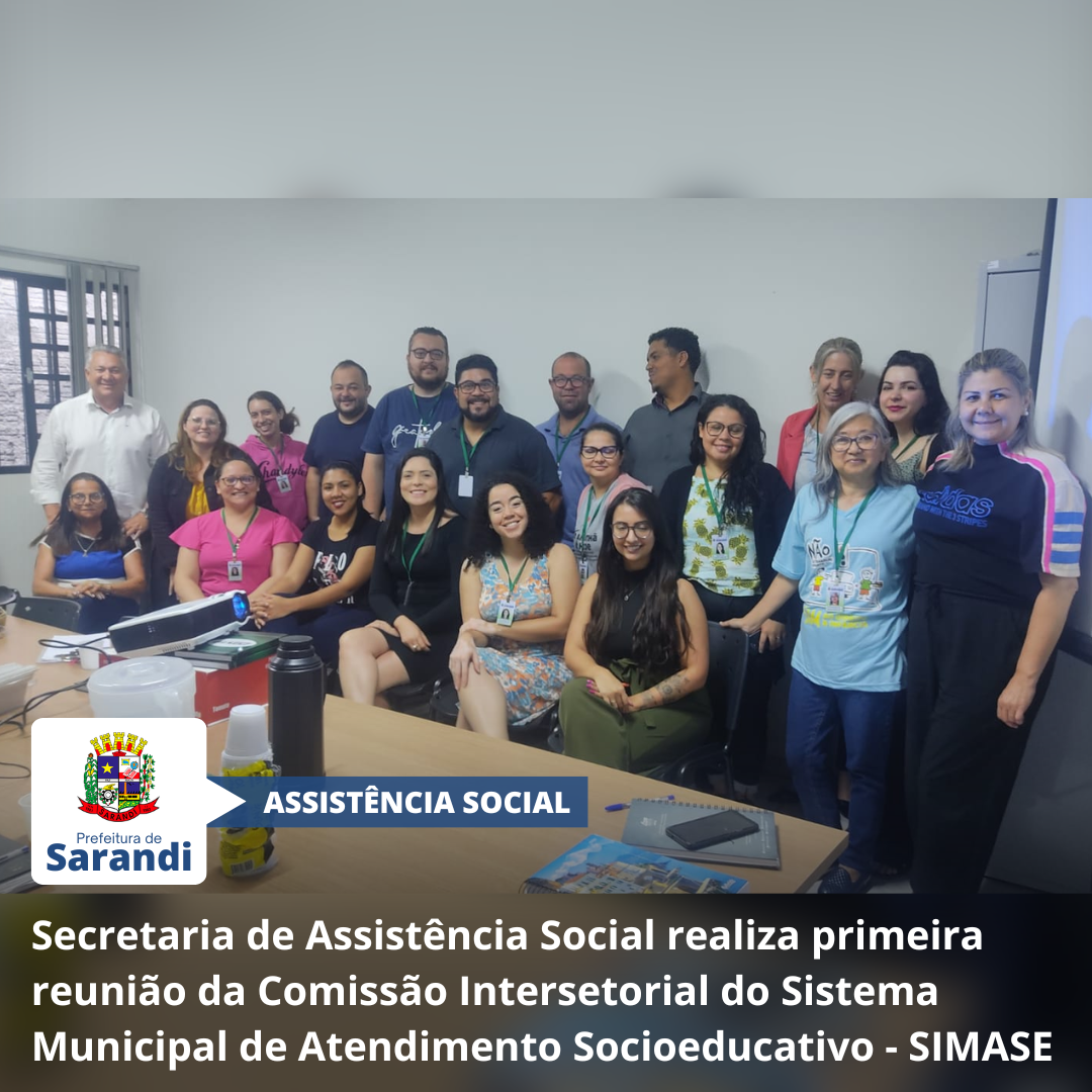 Secretaria de Assistência Social realiza primeira reunião da Comissão Intersetorial do Sistema Municipal de Atendimento Socioeducativo - SIMASE
